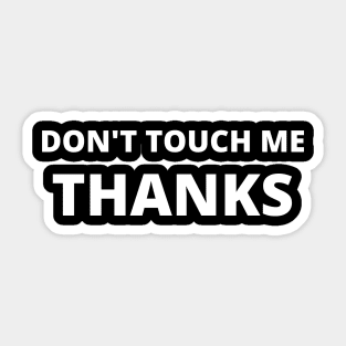 Don't Touch Me Thanks- Quarantine 2020 - Introvert Gift Sticker